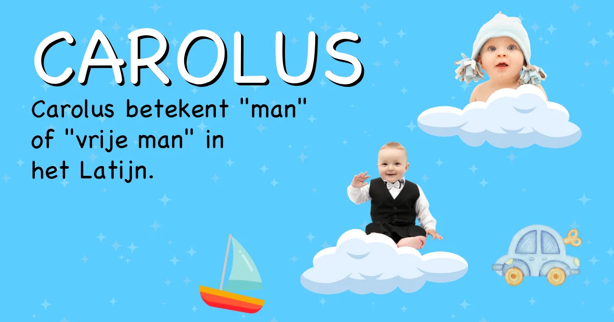 Betekenis van de naam Carolus - Ontdek de herkomst en betekenis van deze voornaam