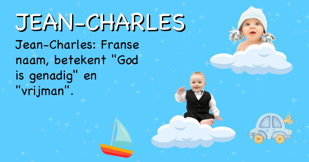 Betekenis van de naam Jean-charles - Ontdek de herkomst en betekenis van deze voornaam