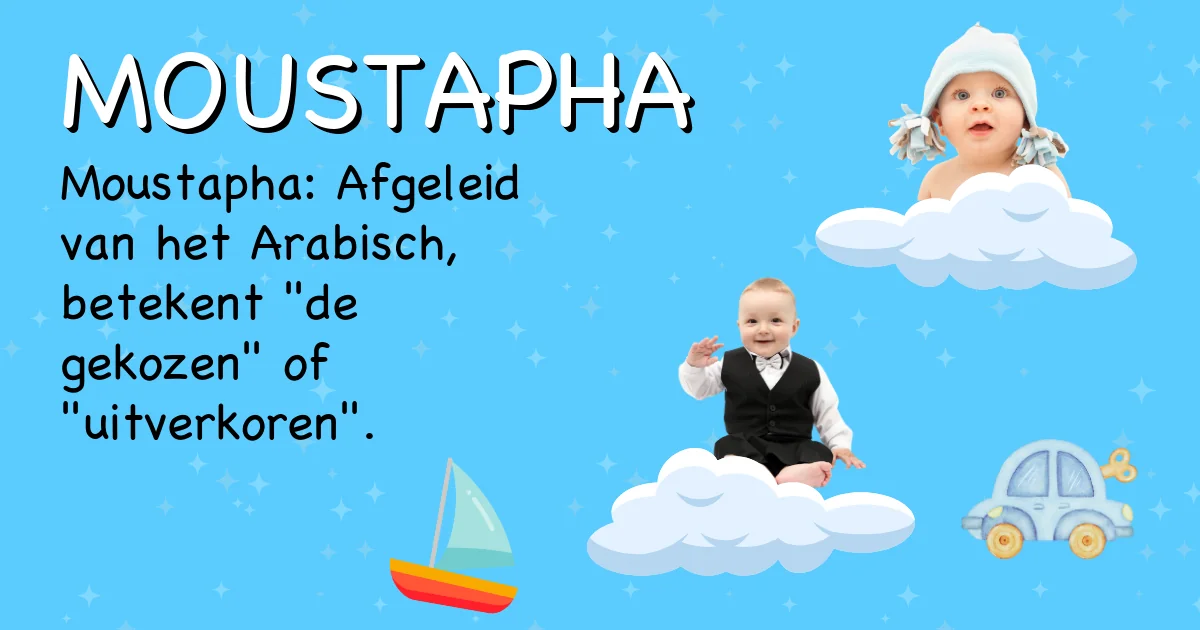 Betekenis van de naam Moustapha - Ontdek de herkomst en betekenis van deze voornaam