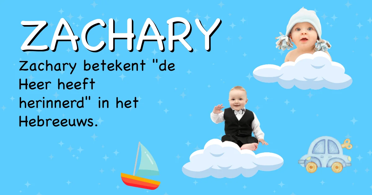 Betekenis van de naam Zachary - Ontdek de herkomst en betekenis van deze voornaam