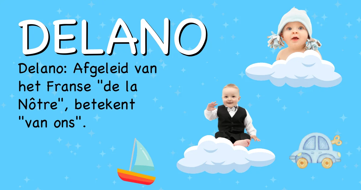 Betekenis van de naam Delano - Ontdek de herkomst en betekenis van deze voornaam