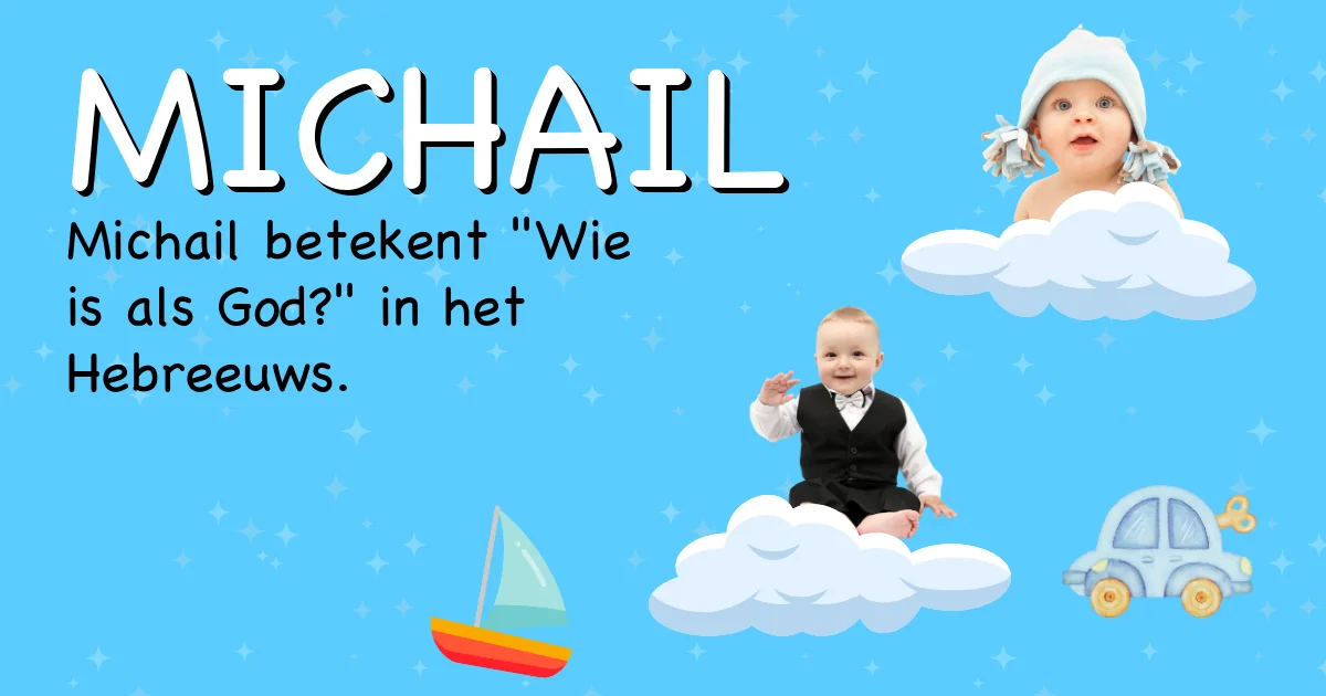 Betekenis van de naam Michail - Ontdek de herkomst en betekenis van deze voornaam