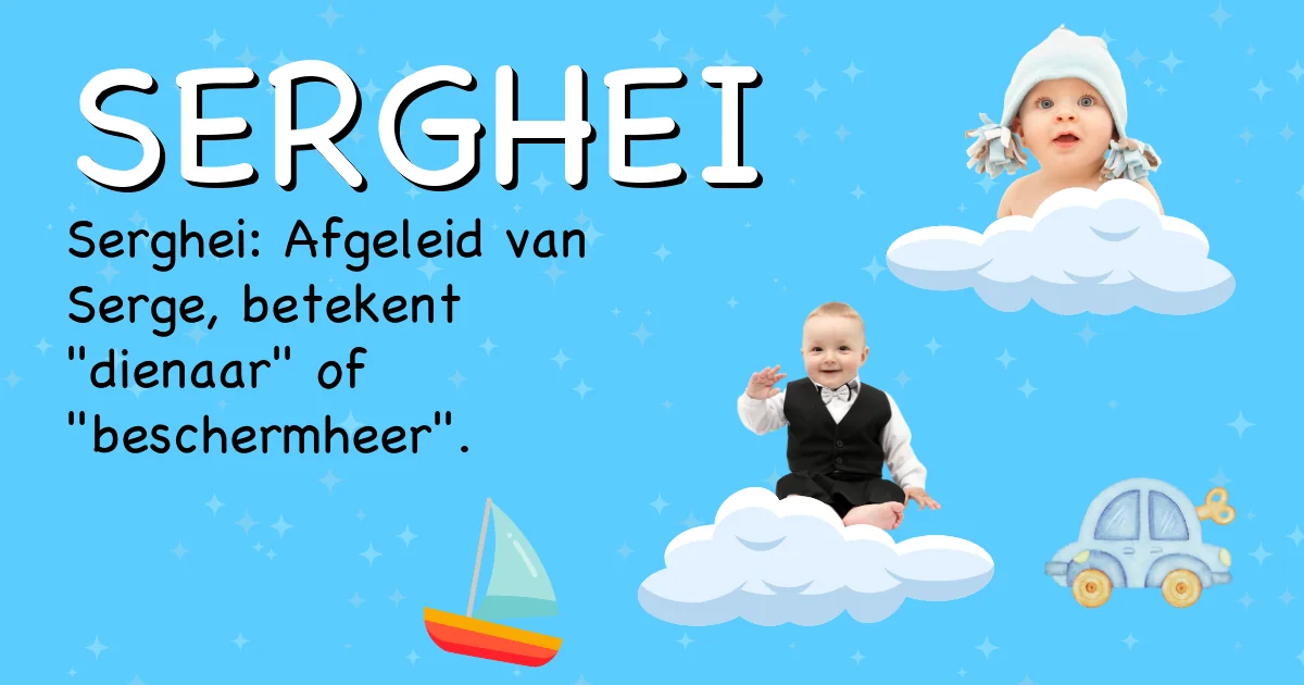 Betekenis van de naam Serghei - Ontdek de herkomst en betekenis van deze voornaam
