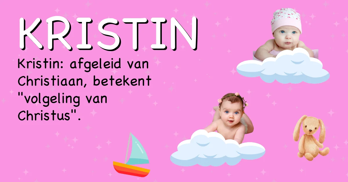 Betekenis van de naam Kristin - Ontdek de herkomst en betekenis van deze voornaam