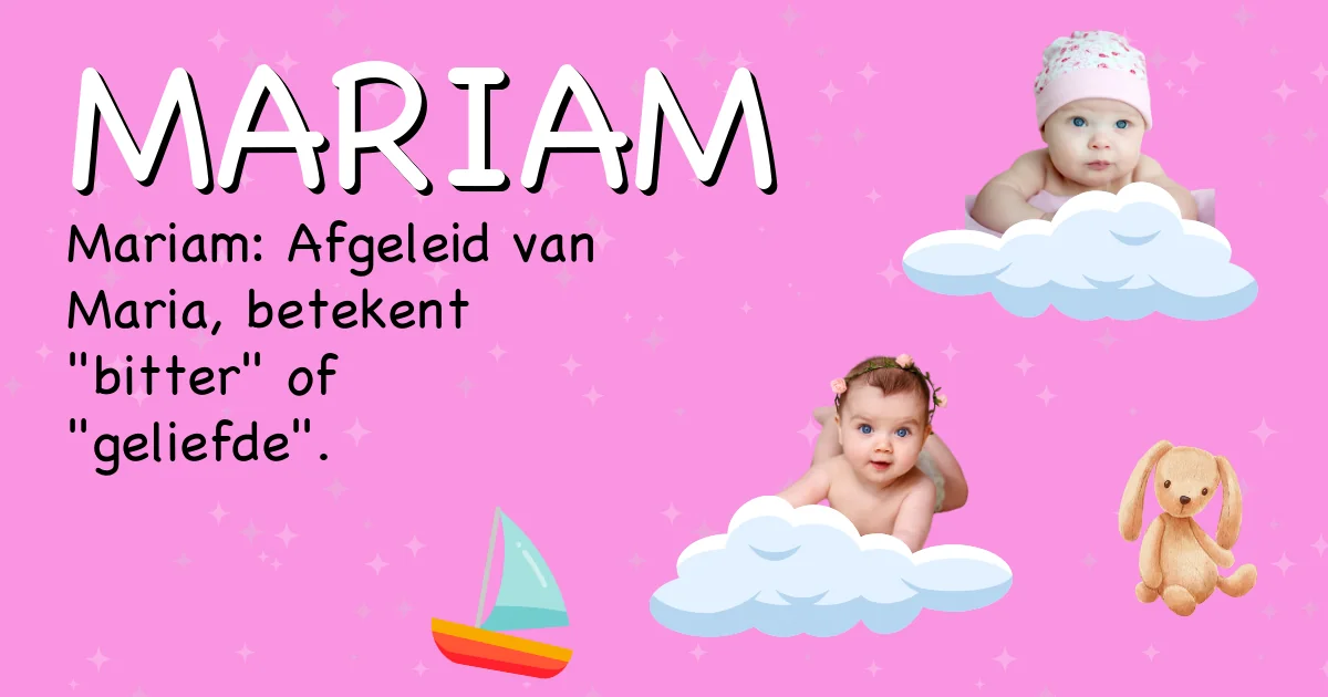 Betekenis van de naam Mariam - Ontdek de herkomst en betekenis van deze voornaam