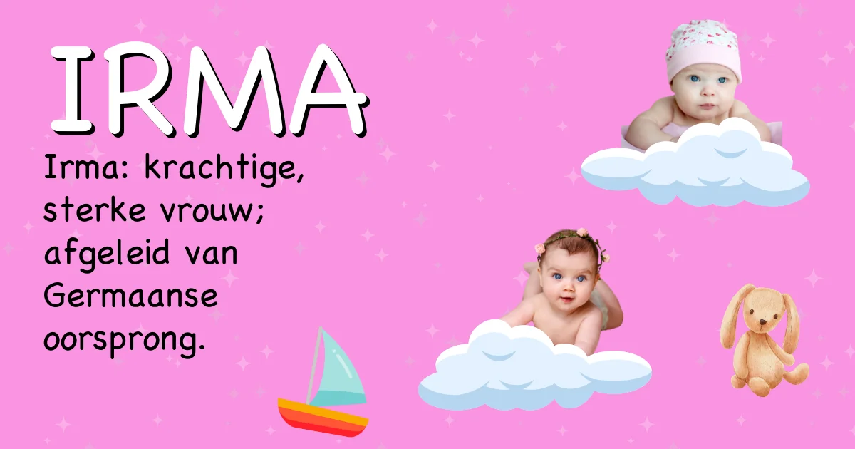 Betekenis van de naam Irma - Ontdek de herkomst en betekenis van deze voornaam