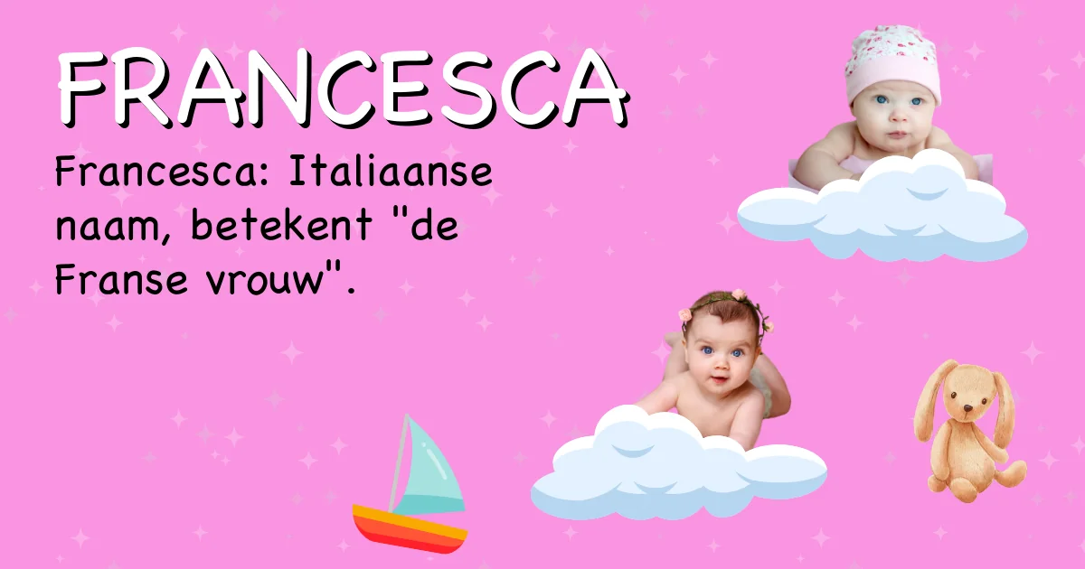 Betekenis van de naam Francesca - Ontdek de herkomst en betekenis van deze voornaam