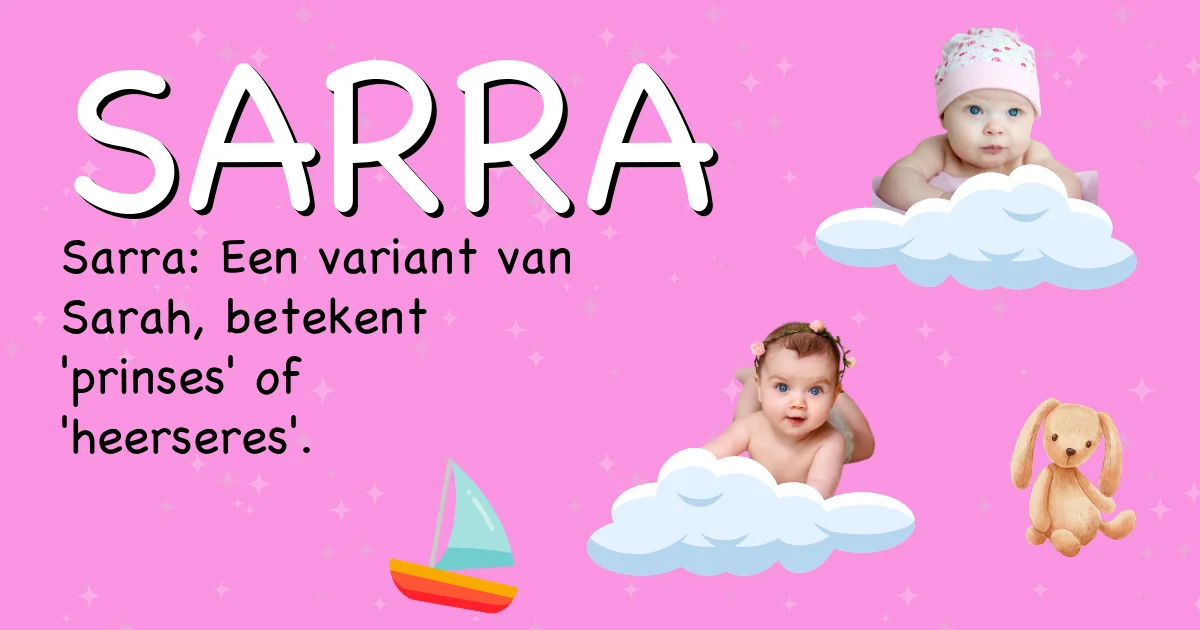 Betekenis van de naam Sarra - Ontdek de herkomst en betekenis van deze voornaam
