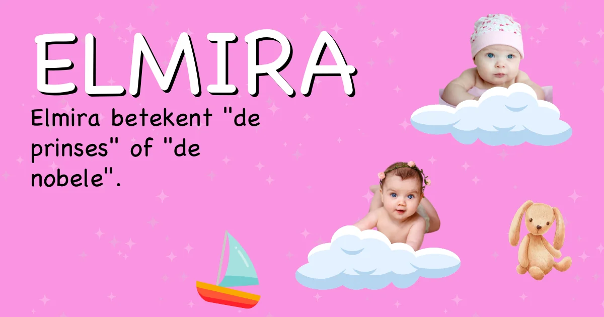 Betekenis van de naam Elmira - Ontdek de herkomst en betekenis van deze voornaam