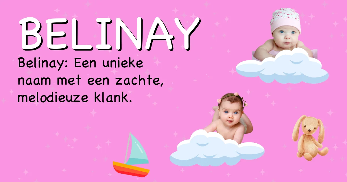 Betekenis van de naam Belinay - Ontdek de herkomst en betekenis van deze voornaam