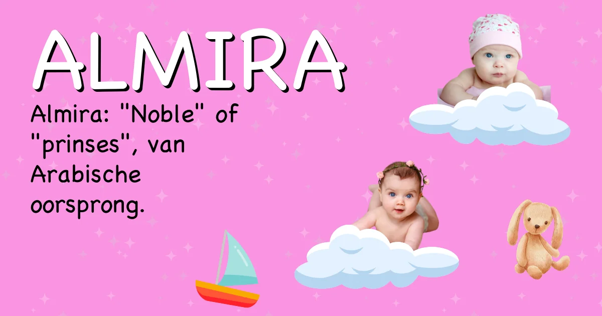 Betekenis van de naam Almira - Ontdek de herkomst en betekenis van deze voornaam